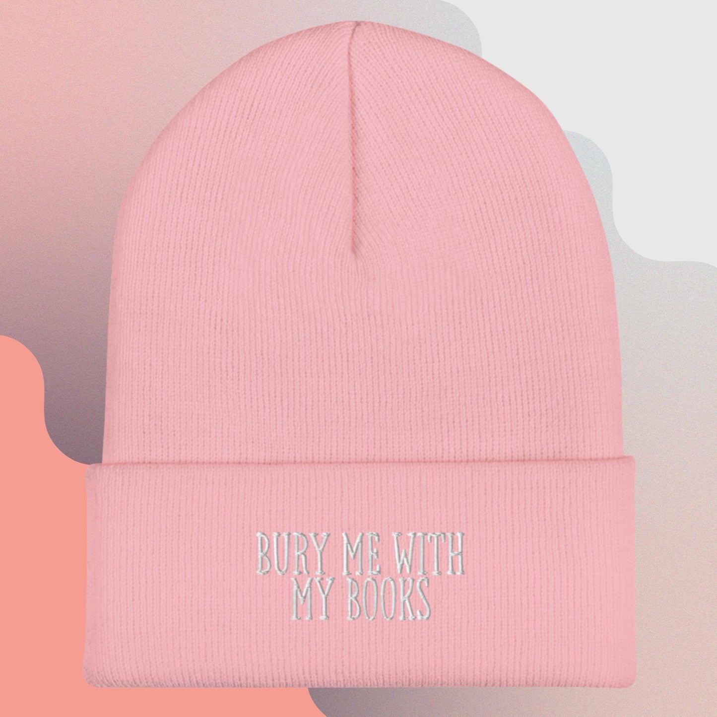 2. Cuffed Beanie - Bury Me With My Books (Embroidered)