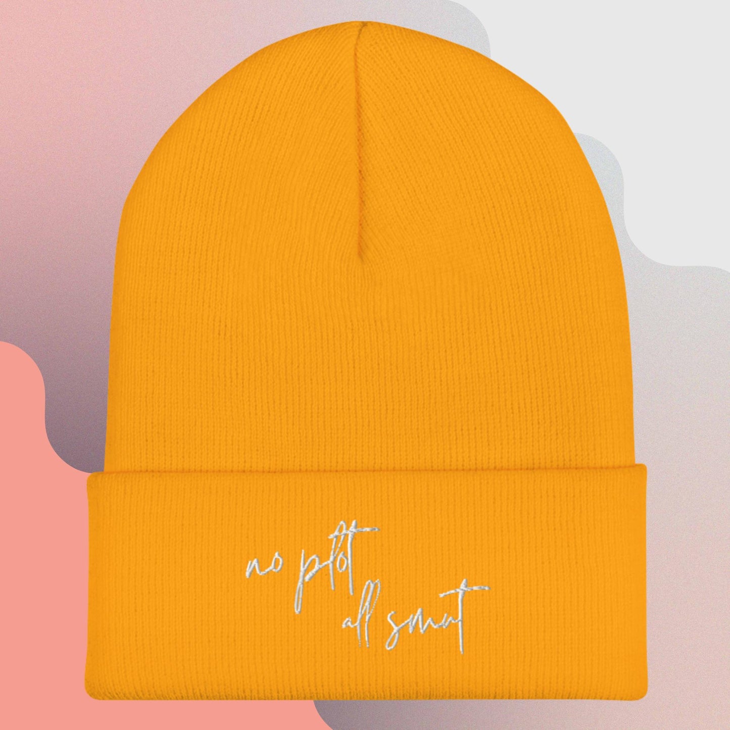 2. Cuffed Beanie - No Plot All Smut (Embroidered)