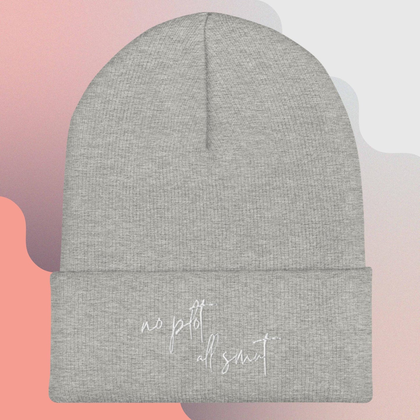 2. Cuffed Beanie - No Plot All Smut (Embroidered)